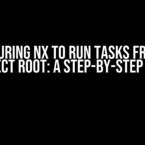 Configuring Nx to Run Tasks from the Project Root: A Step-by-Step Guide