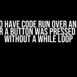 How to Have Code Run Over and Over After a Button Was Pressed Once Without a While Loop