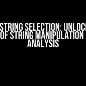 Pandas String Selection: Unlocking the Power of String Manipulation in Data Analysis