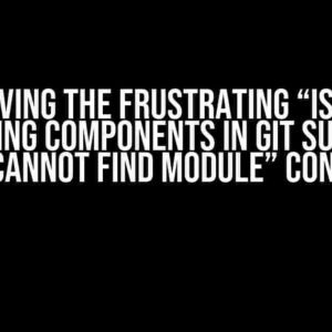 Solving the Frustrating “Issue Accessing Components in Git Subtree – Error: Cannot find module” Conundrum