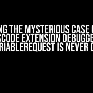 Solving the Mysterious Case of the VSCode Extension Debugger: SetVariableRequest is Never Called