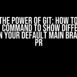 Unlock the Power of Git: How to Use the Git Diff Command to Show Differences Between Your Default Main Branch and PR